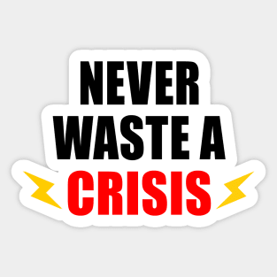 NEVER WASTE A CRISIS SPRUCH CORONA KRISE 2020 VIRUS PANDEMIE Sticker